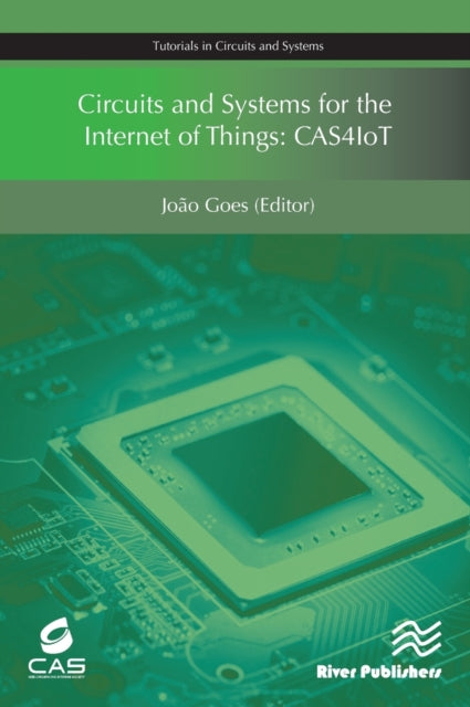 Book cover of: Circuits and Systems for the Internet of Things. By: João Goes