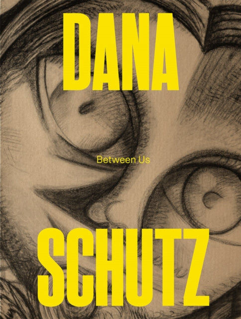 Book cover of: Dana Schutz: Between Us. By: Dana Schutz