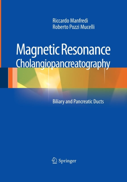 Book cover of: Magnetic Resonance Cholangiopancreatography (MRCP). By: Riccardo Manfredi
