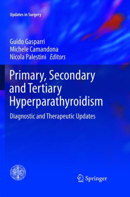 Book cover of: Primary, Secondary and Tertiary Hyperparathyroidism. By: Guido Gasparri