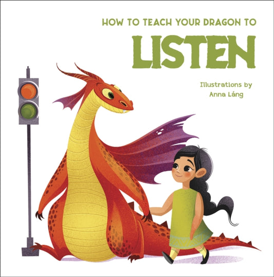 Book cover of: How to Teach your Dragon to Listen. By: LANG