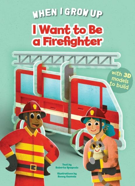 Book cover of: I Want to be a Firefighter. By: Roberta Spagnolo