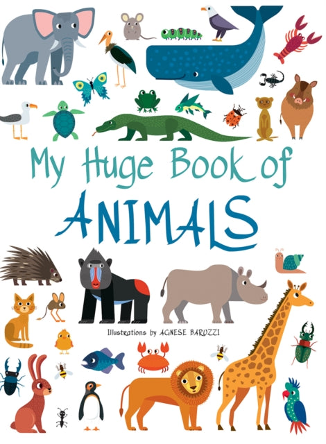 Book cover of: My Huge Book of Animals. By: BARUZZI