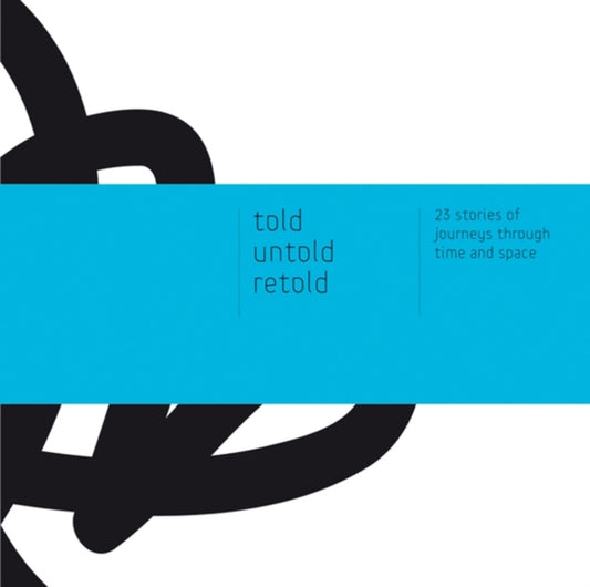 Book cover of: Told - Untold - Retold