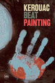 Book cover of: Kerouac: Beat Painting. By: Sandrina Bandera