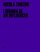 Book cover of: I Wanna Be An Influencer (Bilingual edition). By: Nicola Tanzini