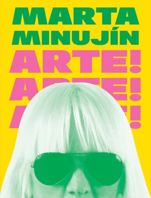 Book cover of: Marta Minujin: Arte! Arte! Arte!. By: Marta Minujin