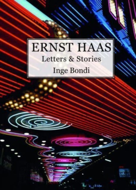 Book cover of: Ernst Haas. Letters & Stories. By: Inge Bondi