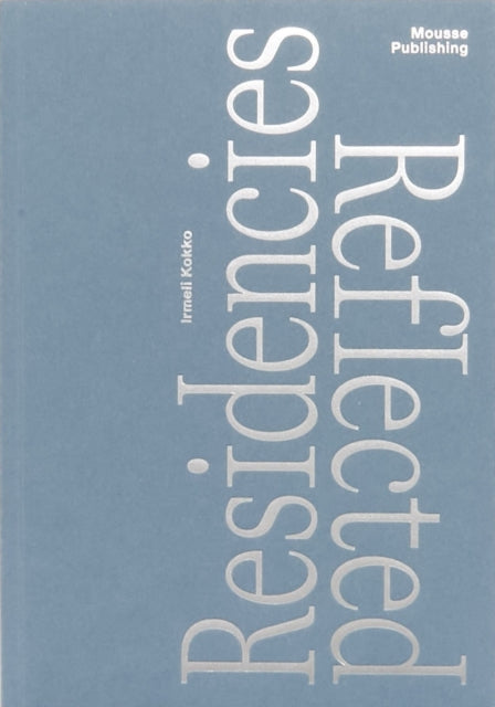 Book cover of: Residencies Reflected. By: Irmeli Kokko