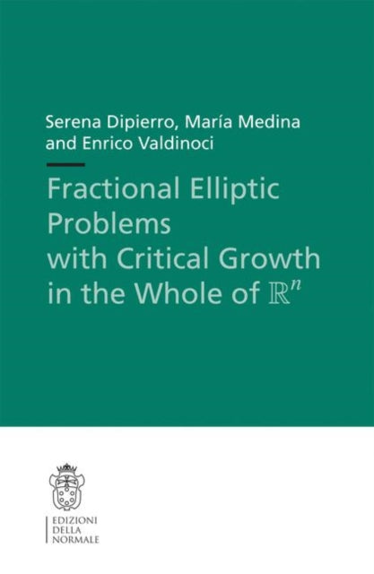 Book cover of: Fractional Elliptic Problems with Critical Growth in the Whole of $\R^n$. By: Serena Dipierro