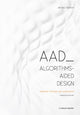 Book cover of: AAD Algorithms-Aided Design. By: Arturo Tedeschi