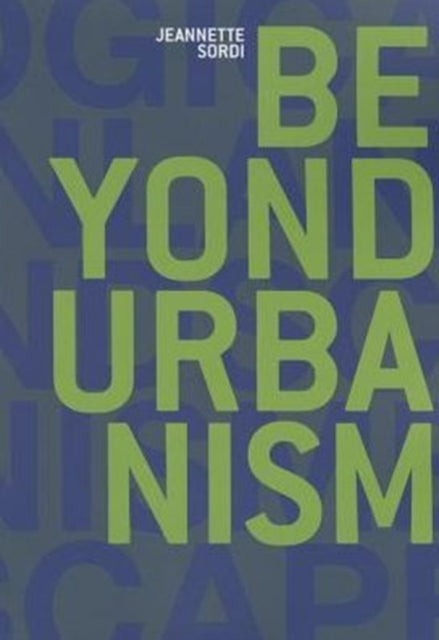 Book cover of: Beyond Urbanism. By: Jeannette Sordi