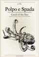 Book cover of: Polpo E Spada: Catch of the Day. By: Domenico Ottaviano