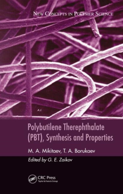 Book cover of: Polybutilene Therephthalate (PBT), Synthesis and Properties. By: Abdulakh K. Mikitaev, M. A. Mikitaev