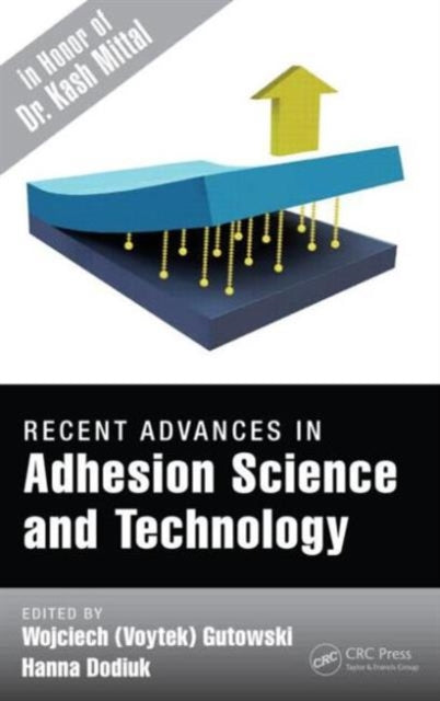 Book cover of: Recent Advances in Adhesion Science and Technology in Honor of Dr. Kash Mittal. By: Hanna Dodiuk