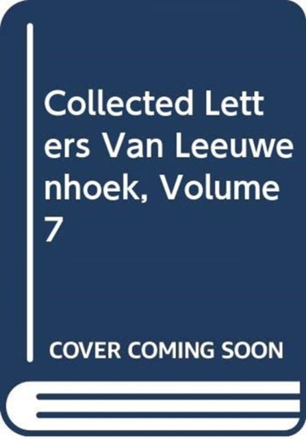 Book cover of: Collected Letters Van Leeuwenhoek, Volume 7