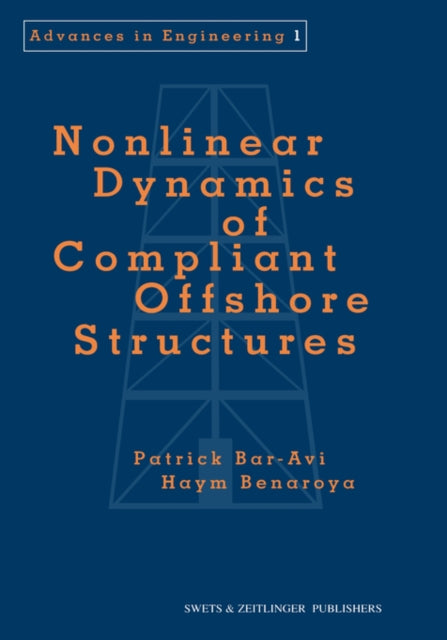 Book cover of: Nonlinear Dynamics of Compliant Offshore Structures. By: Patrick Bar-Avi