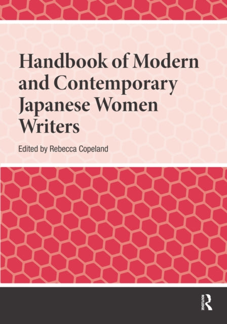 Book cover of: Handbook of Modern and Contemporary Japanese Women Writers. By: Rebecca Copeland