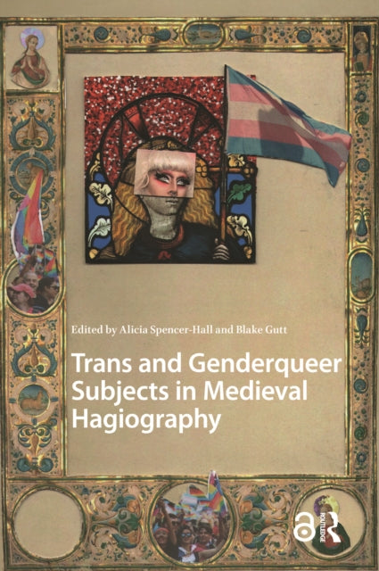Book cover of: Trans and Genderqueer Subjects in Medieval Hagiography. By: Alicia Spencer-Hall