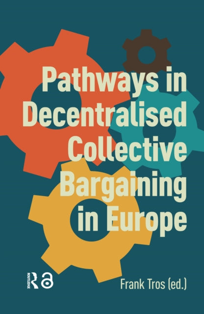 Book cover of: Pathways in Decentralised Collective Bargaining in Europe. By: Frank Tros