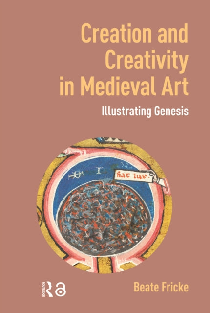 Book cover of: Creation and Creativity in Medieval Art