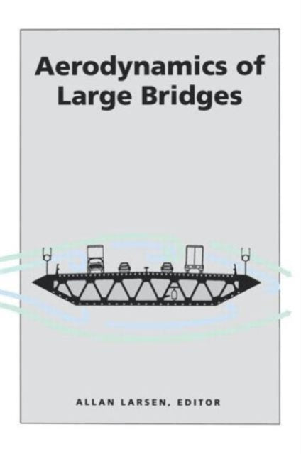 Book cover of: Aerodynamics of Large Bridges. By: Larsen