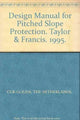Book cover of: Design Manual for Pitched Slope Protection. By: M. Klein Breteler