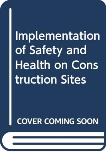 Book cover of: Implementation of Safety and Health on Construction Sites. By: Alves Dias