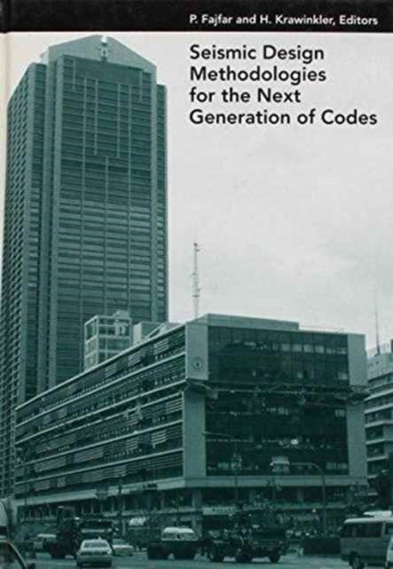 Book cover of: Seismic Design Methodologies for the Next Generation of Codes. By: Fajfar