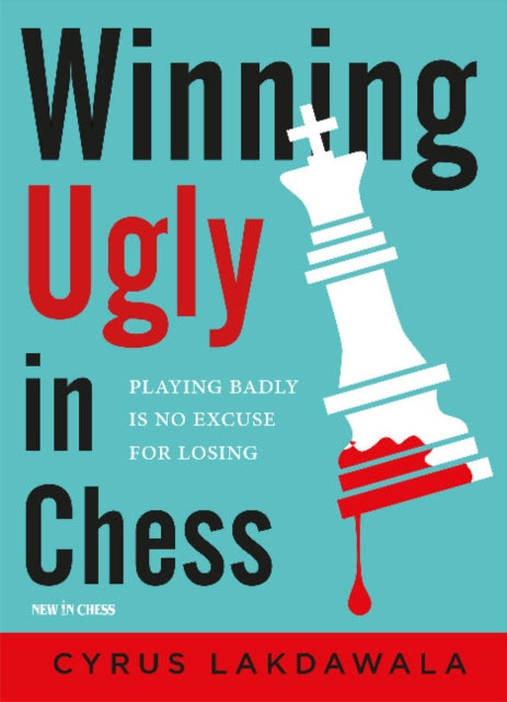 Book cover of: Winning Ugly in Chess. By: Cyrus Lakdawala