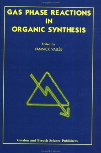 Book cover of: Gas Phase Reactions in Organic Synthesis. By: Yannick Vallee