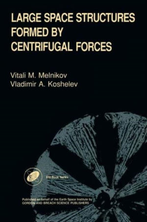 Large Space Structures Formed by Centrifugal Forces