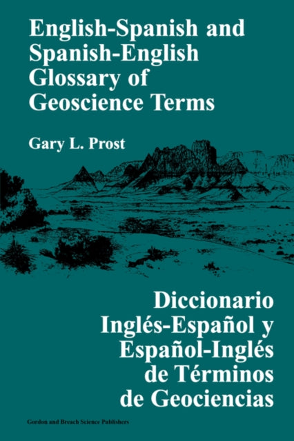 Book cover of: English-Spanish and Spanish-English Glossary of Geoscience Terms. By: Gary L. Prost