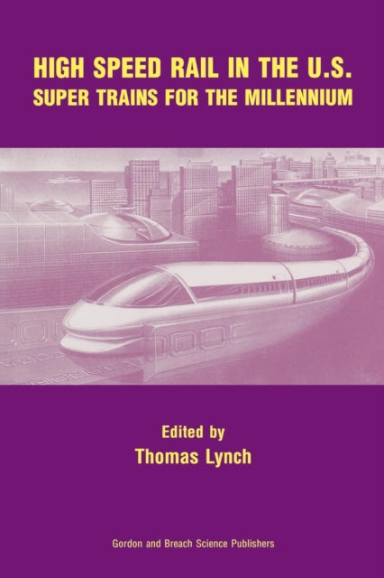 Book cover of: High Speed Rail in the US. By: Thomas Lynch