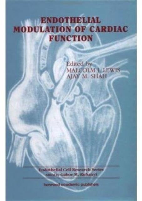 Book cover of: Endothelial Modulation of Cardiac Function. By: Malcolm J Lewis