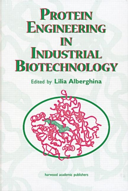 Book cover of: Protein Engineering For Industrial Biotechnology. By: Lilia Alberghina