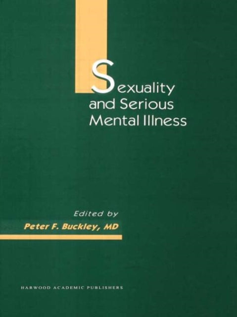 Book cover of: Sexuality and Serious Mental Illness. By: Peter F Buckley