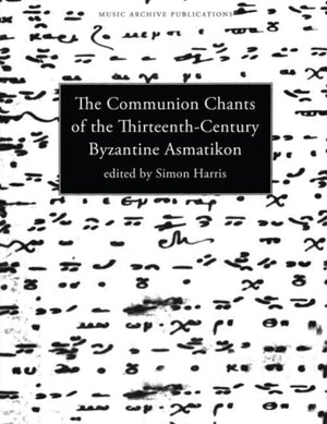 Communion Chants of the Thirteenth-Century Byzantine Asmatikon