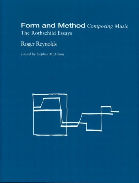 Book cover of: Form and Method: Composing Music. By: Roger Reynolds