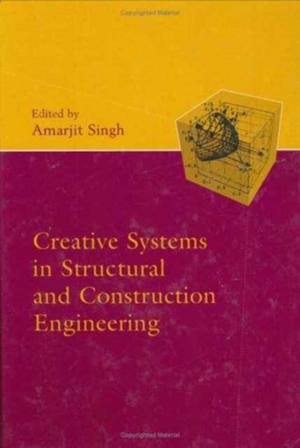 Book cover of: Creative Systems in Structural and Construction Engineering. By: Singh