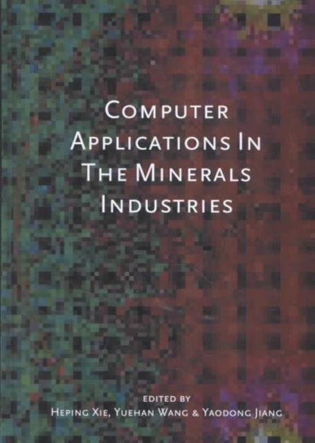 Book cover of: Computer Applications in the Mineral Industries. By: Xie