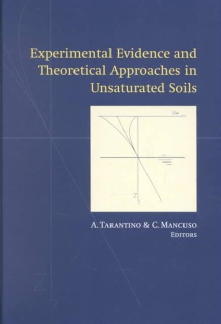 Book cover of: Experimental Evidence and Theoretical Approaches in Unsaturated Soils. By: Tarantino