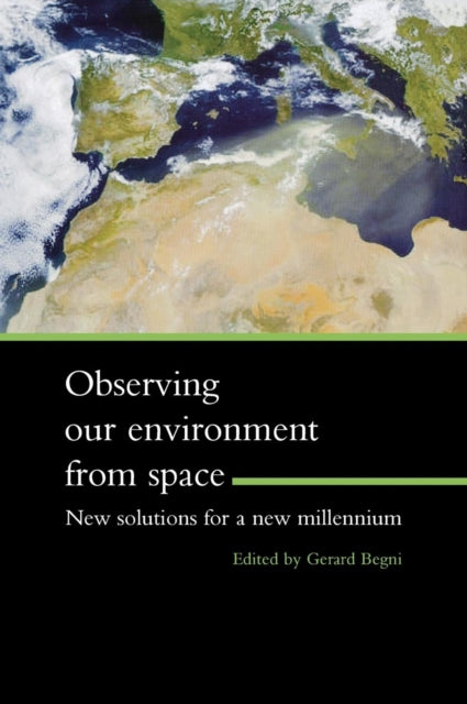 Book cover of: Observing Our Environment from Space - New Solutions for a New Millennium. By: Begni