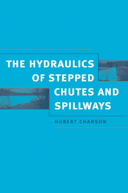 Hydraulics of Stepped Chutes and Spillways
