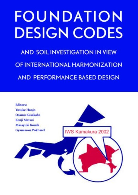 Book cover of: Foundation Design Codes and Soil Investigation in View of International Harmonization and Performance Based Design. By: Honjo