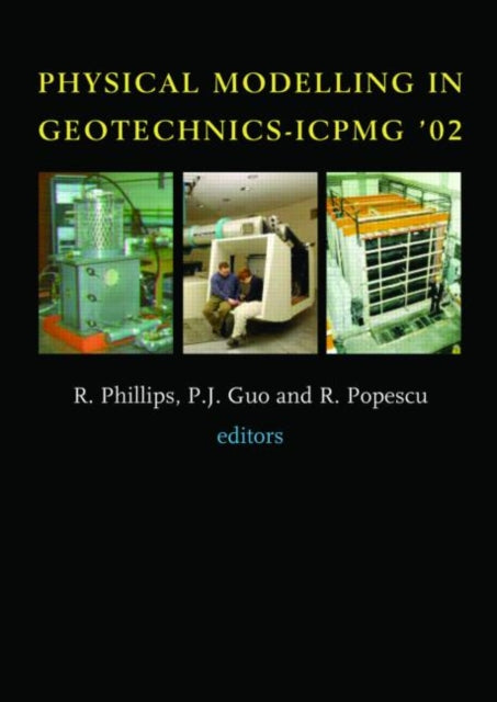 Book cover of: Physical Modelling in Geotechnics. By: Phillips