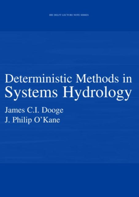 Book cover of: Deterministic Methods in Systems Hydrology. By: James C. I. Dooge