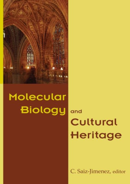 Book cover of: Molecular Biology and Cultural Heritage. By: Saiz-Jimenez