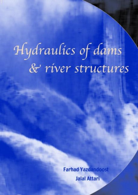 Book cover of: Hydraulics of Dams and River Structures. By: F. Yazdandoost