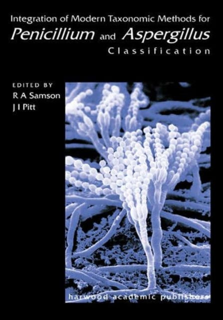 Book cover of: Integration of Modern Taxonomic Methods For Penicillium and Aspergillus Classification